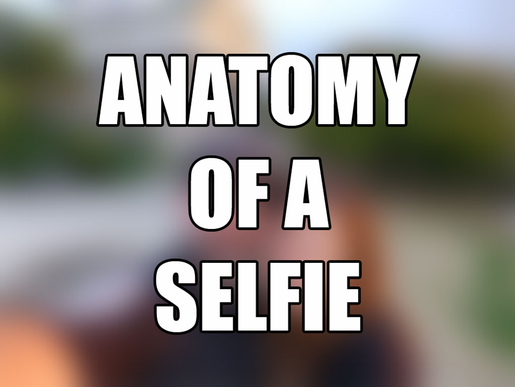 Anatomy of a Selfie