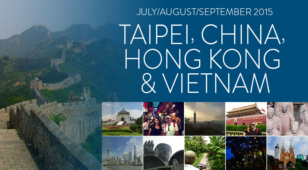 Posts about our July-September 2015 trip to Taipei, China, Hong Kong and Vietnam